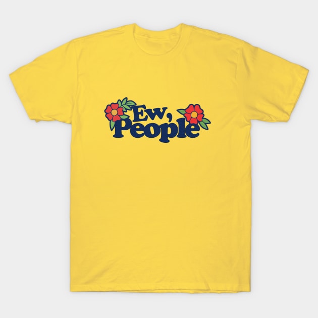 Ew People T-Shirt by bubbsnugg